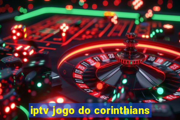 iptv jogo do corinthians